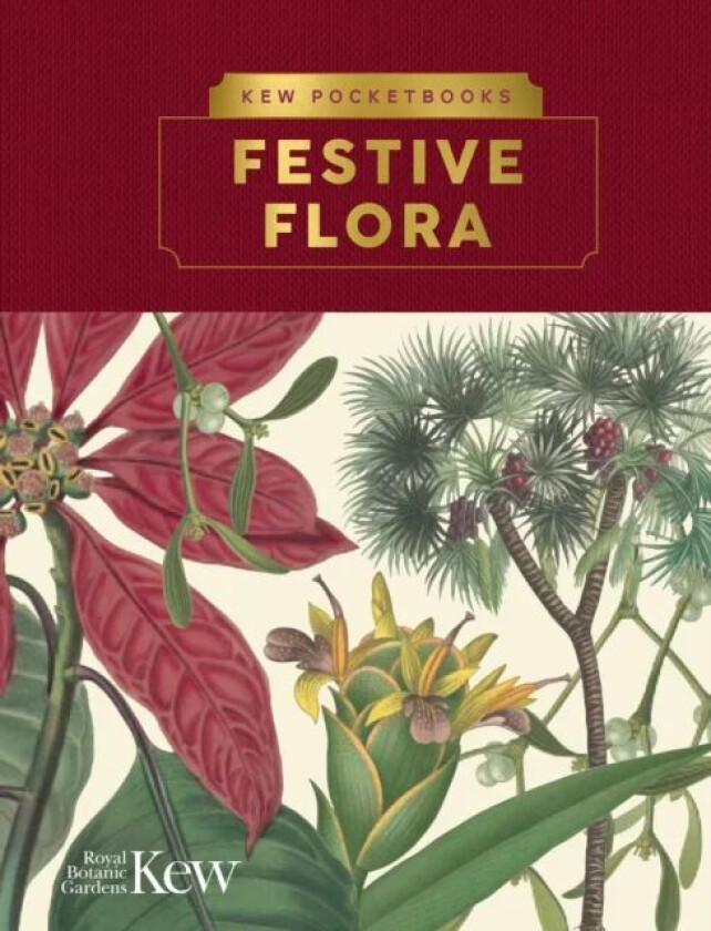 Kew Pocketbooks: Festive Flora av Kew The Royal Botanic Gardens