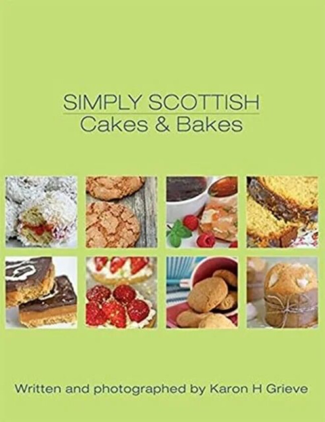 Simply Scottish Cakes and Bakes av Karon H. Grieve