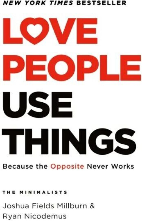 Love People, Use Things av Joshua Fields Millburn, Ryan Nicodemus