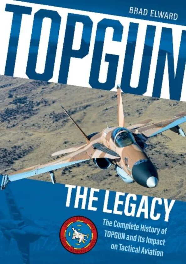 TOPGUN: The Legacy av Brad Elward