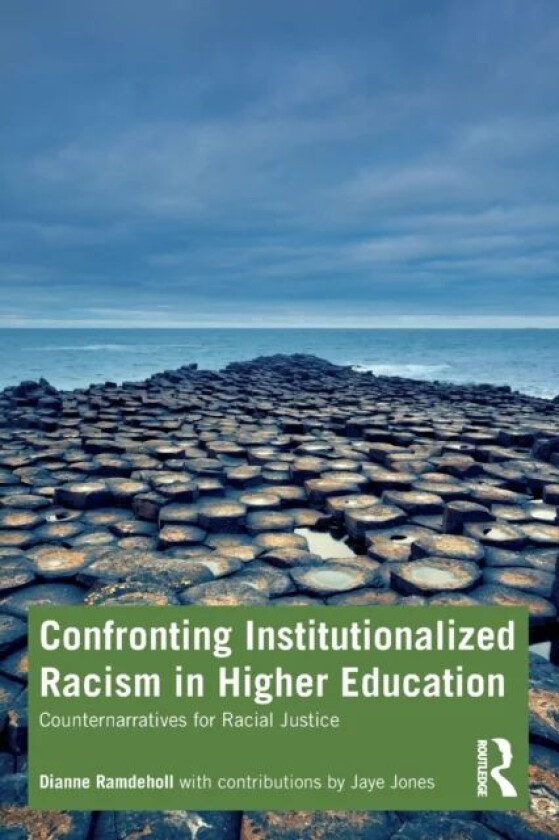 Confronting Institutionalized Racism in Higher Education av Dianne (SUNY Empire State College) Ramdeholl, Jaye (Lehman College CUNY) Jones