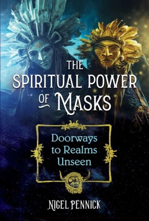 The Spiritual Power of Masks av Nigel Pennick
