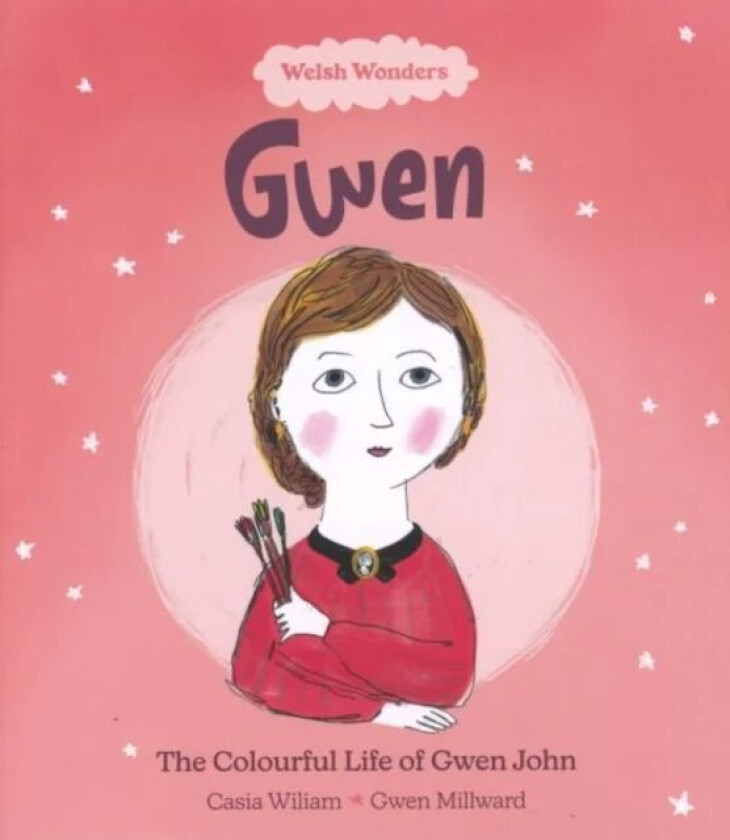 Welsh Wonders: Colourful Life of Gwen John, The av Casia Wiliam