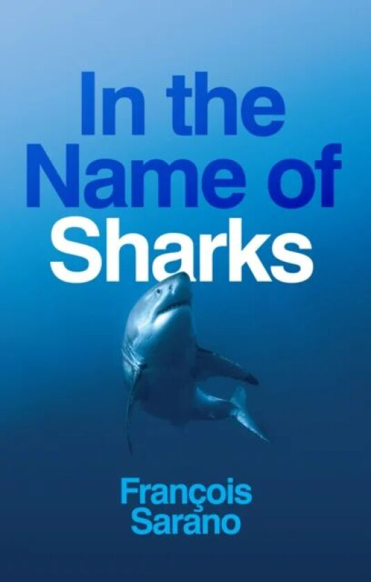 In the Name of Sharks av Francois Sarano