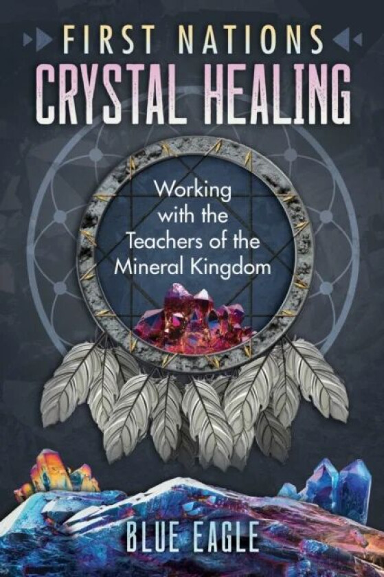 First Nations Crystal Healing av Luke Blue Eagle