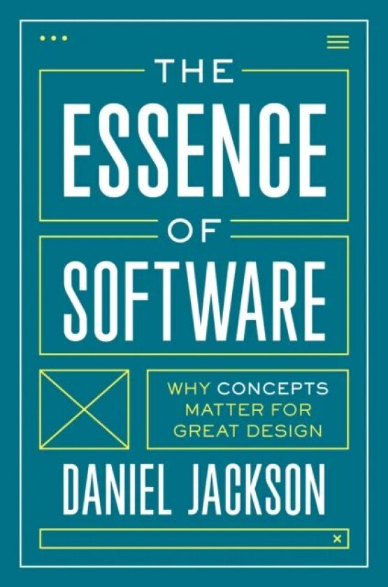 The Essence of Software av Daniel Jackson