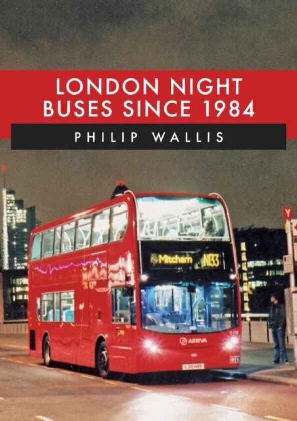 London Night Buses Since 1984 av Philip Wallis