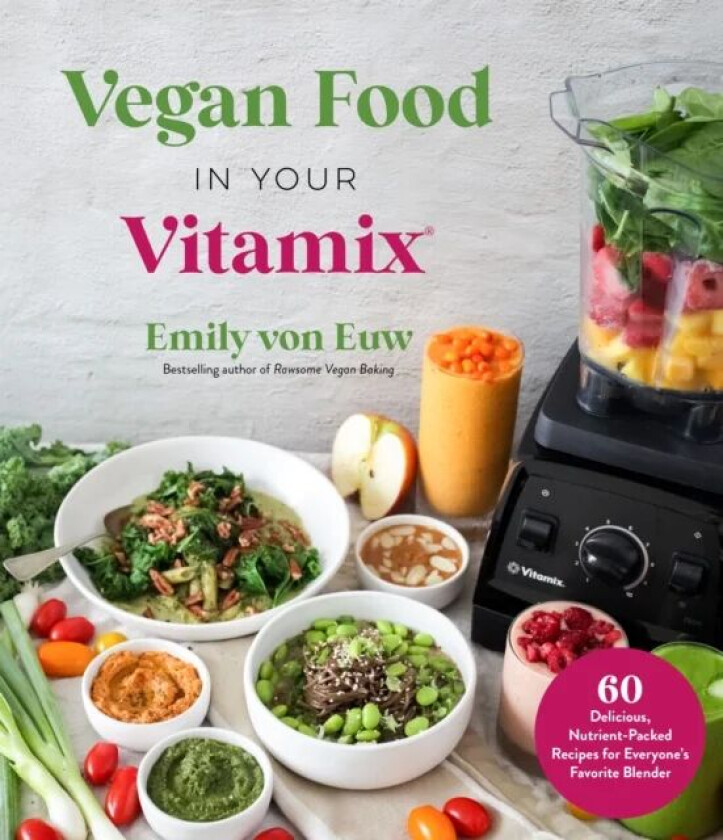 Vegan Food in Your Vitamix av Emily von Euw