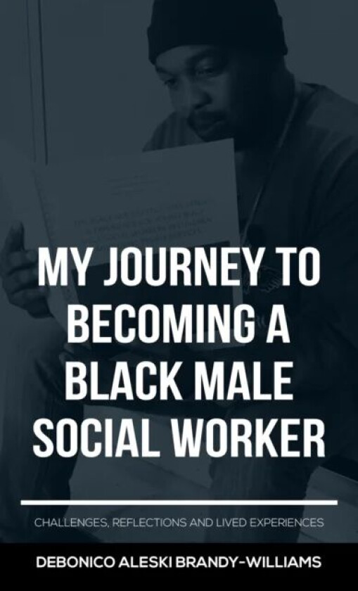 My Journey to Becoming a Black Male Social Worker av Debonico Aleski Brandy-Williams