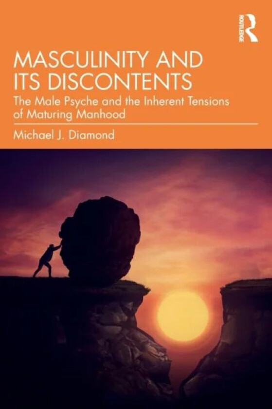 Masculinity and Its Discontents av Michael J. Diamond
