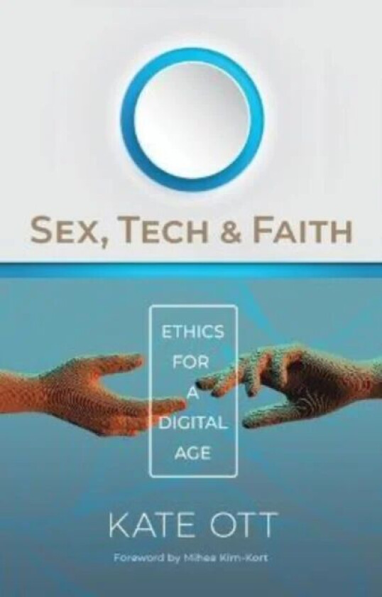Sex, Tech, and Faith av Kate Ott