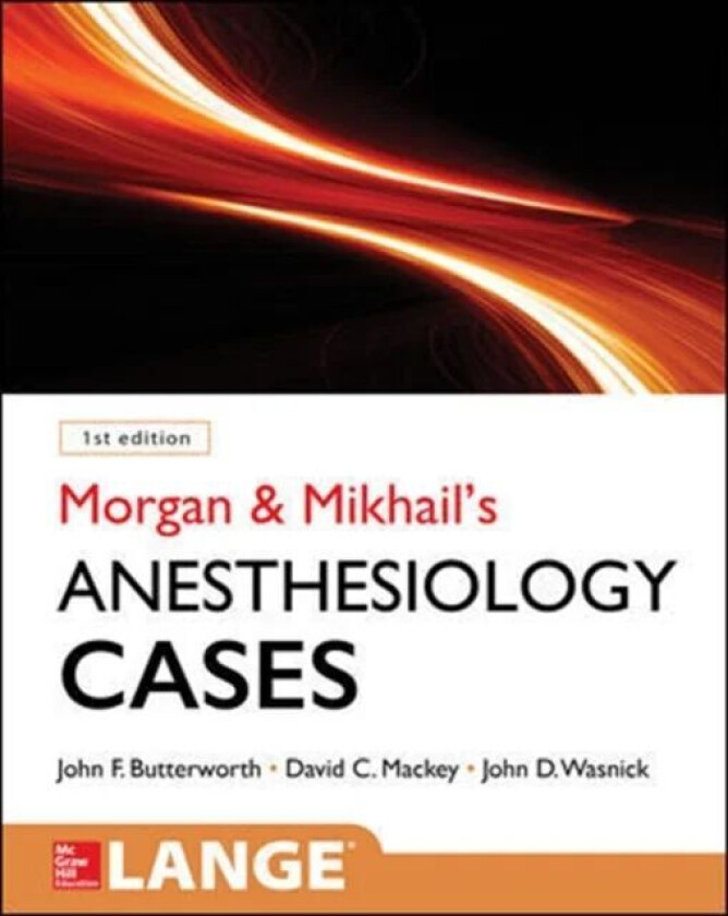 Morgan and Mikhail's Clinical Anesthesiology Cases av John Butterworth, David Mackey, John Wasnick