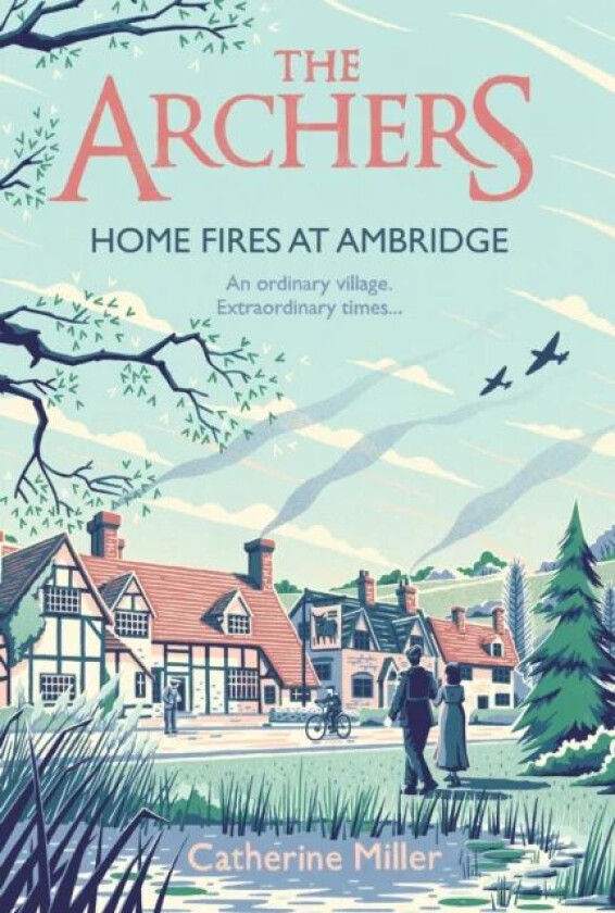 The Archers: Home Fires at Ambridge av Catherine Miller
