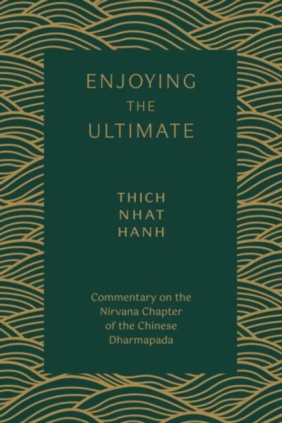 Enjoying the Ultimate av Hanh Thich Nhat