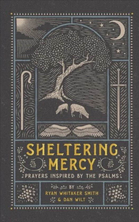 Sheltering Mercy ¿ Prayers Inspired by the Psalms av Ryan Whitaker Smith, Dan Wilt