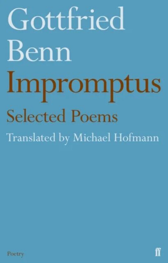Gottfried Benn - Impromptus av Michael Hofmann