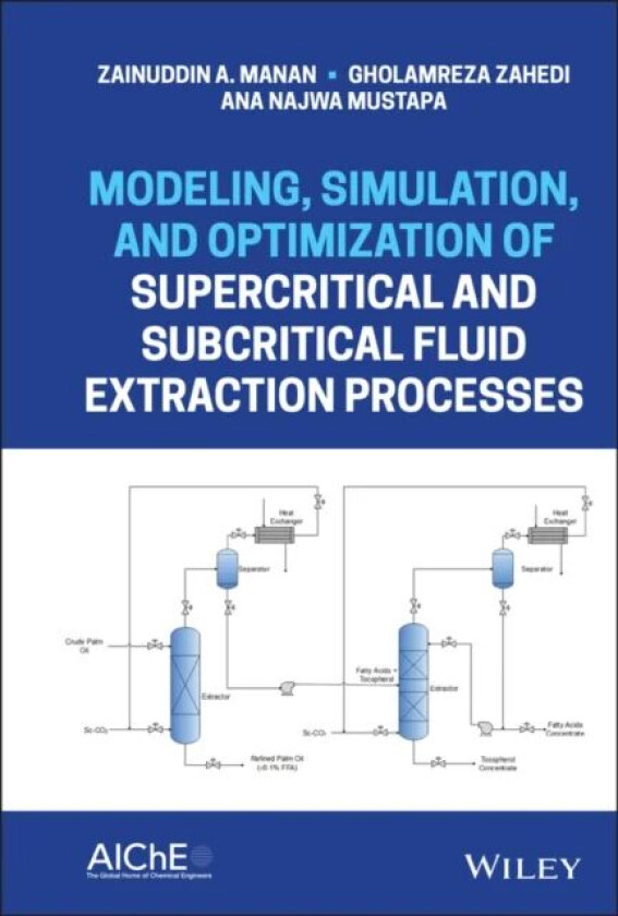 Modeling, Simulation, and Optimization of Supercritical and Subcritical Fluid Extraction Processes av Zainuddin A. (Universiti Teknologi Malaysia. Mal