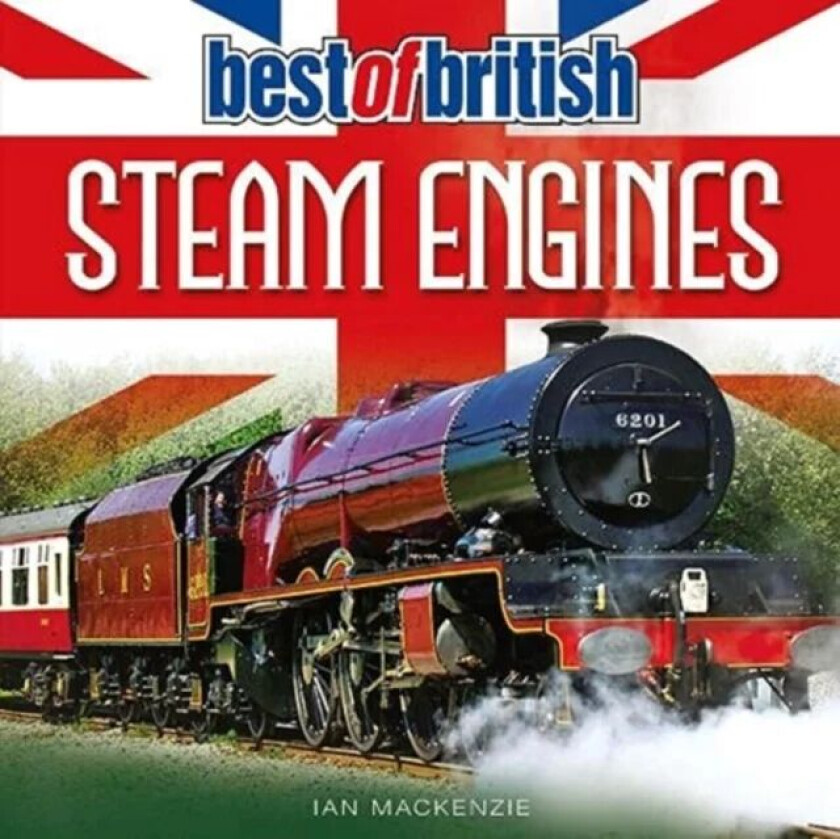 Best of British Steam Engines av Ian Mackenzie