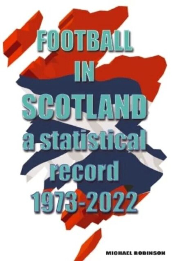 Football in Scotland 1973-2022 av Michael Robinson