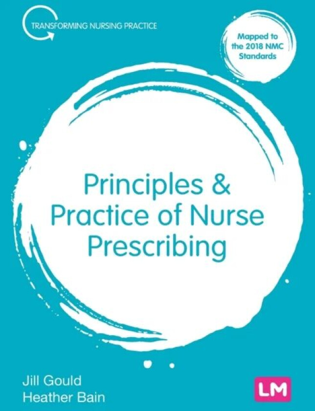 Principles and Practice of Nurse Prescribing av Jill Gould, Heather Bain