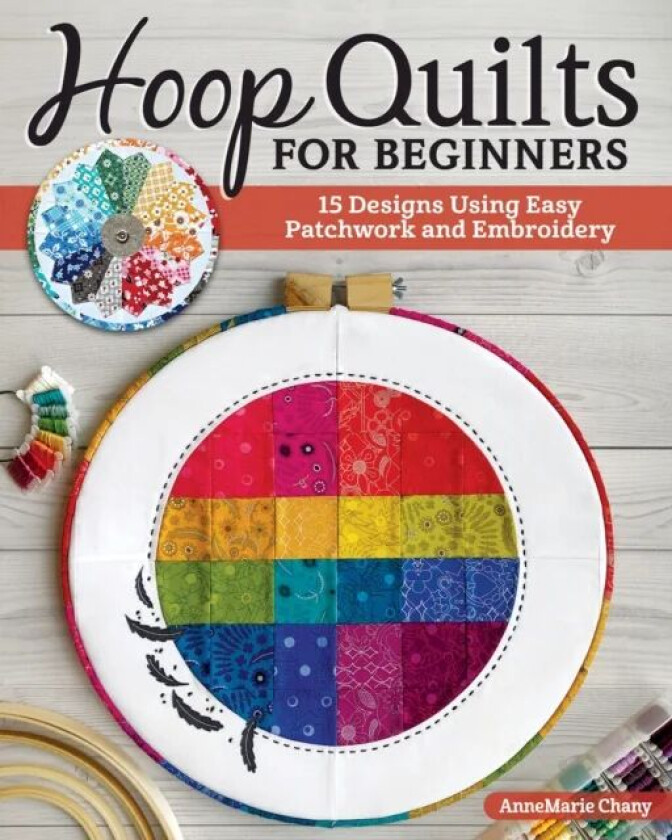 Hoop Quilts for Beginners av AnneMarie Chany