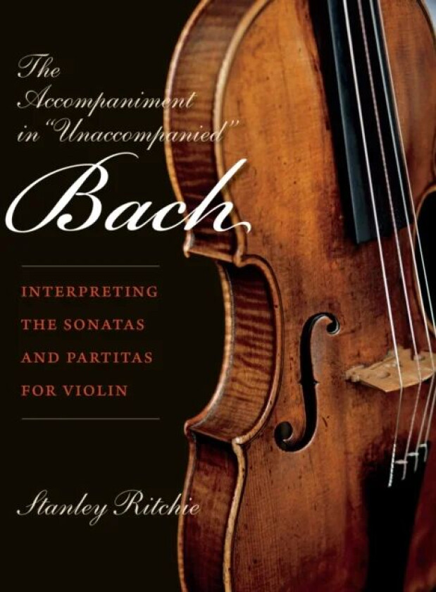 The Accompaniment in "Unaccompanied" Bach av Stanley Ritchie