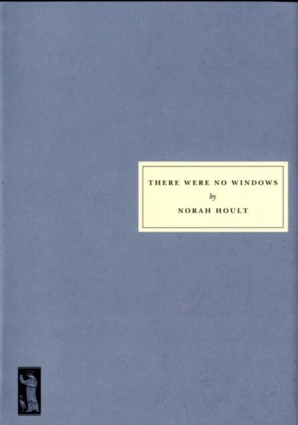 There Were No Windows av Norah Hoult