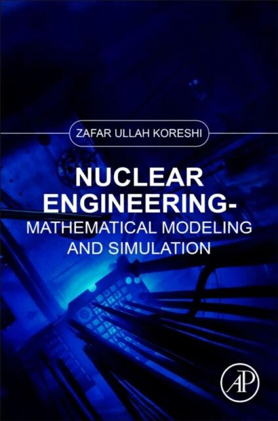 Nuclear Engineering av Zafar Ullah (Professor and Dean Graduate Studies Air University Islamabad Pakistan) Koreshi