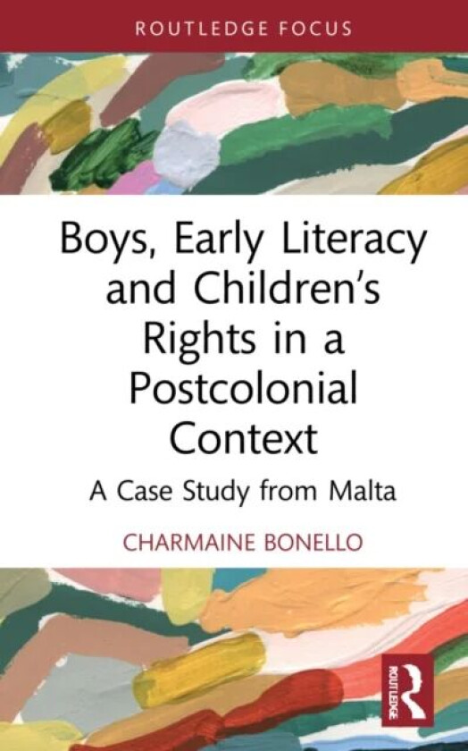 Boys, Early Literacy and Children¿s Rights in a Postcolonial Context av Charmaine (University of Malta) Bonello