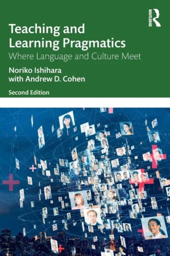 Teaching and Learning Pragmatics av Noriko (Hosei University Tokyo Japan) Ishihara, Andrew D. Cohen