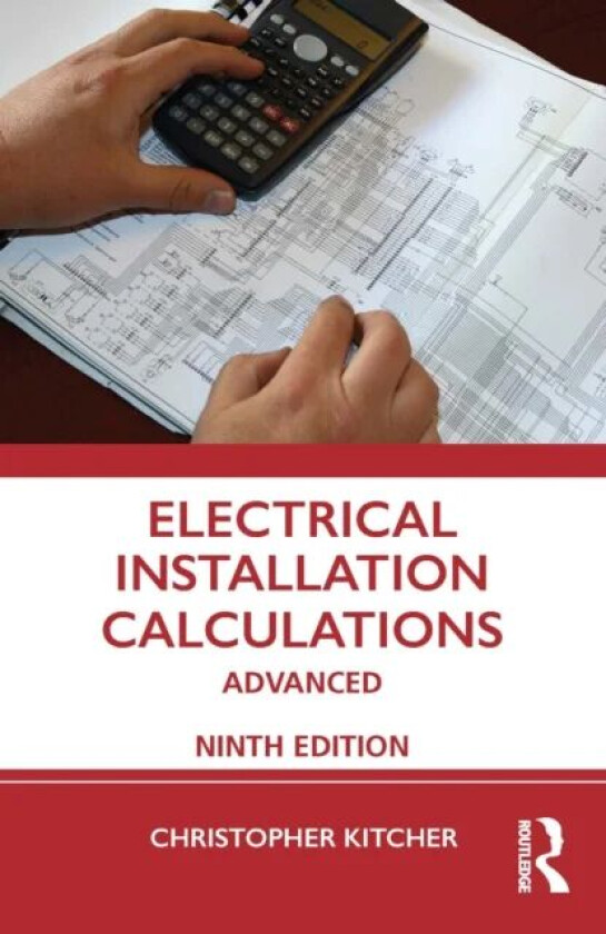 Electrical Installation Calculations av Christopher (College Lecturer UK) Kitcher
