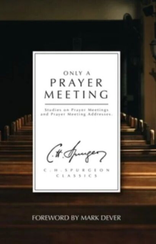 Only a Prayer Meeting av C. H. Spurgeon