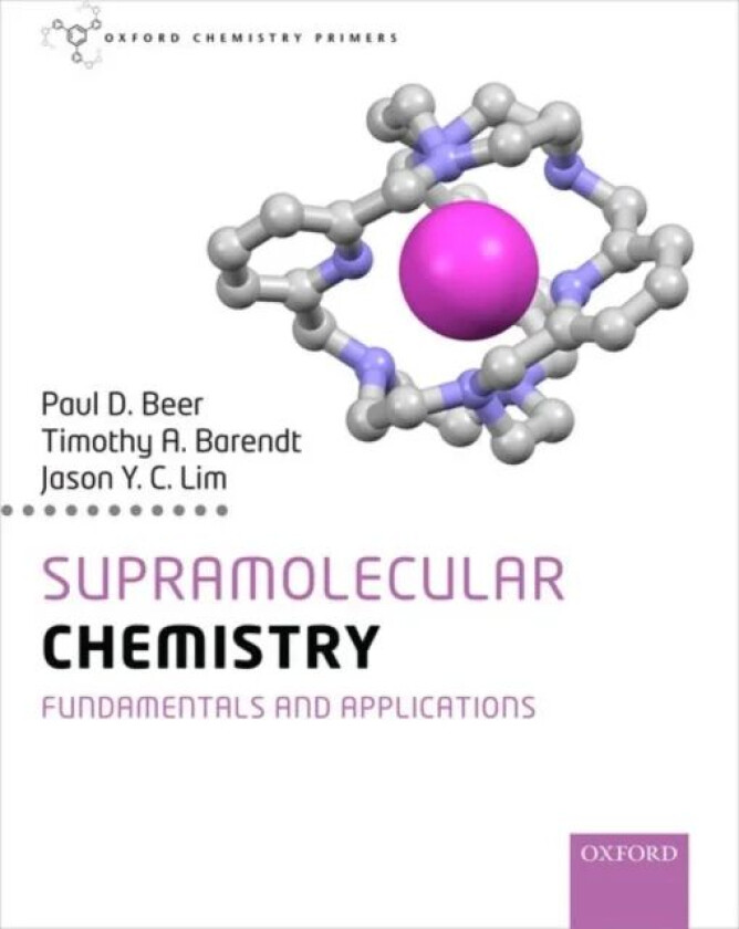 Supramolecular Chemistry av Paul (Professor in Chemistry Professor in Chemistry University of Oxford) Beer, Timothy (Lecturer in Chemistry Lecturer in