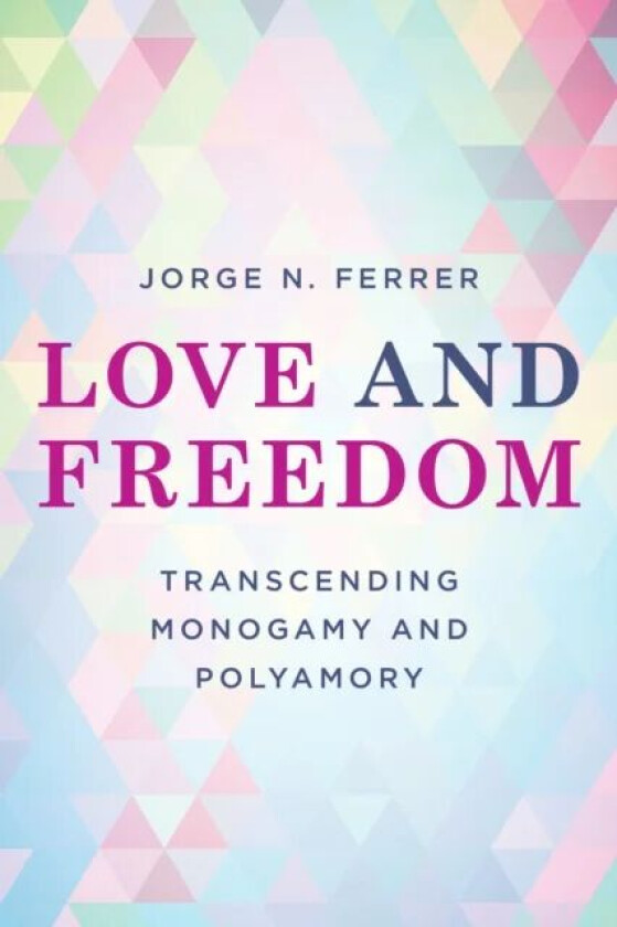 Love and Freedom av Jorge N. Ferrer