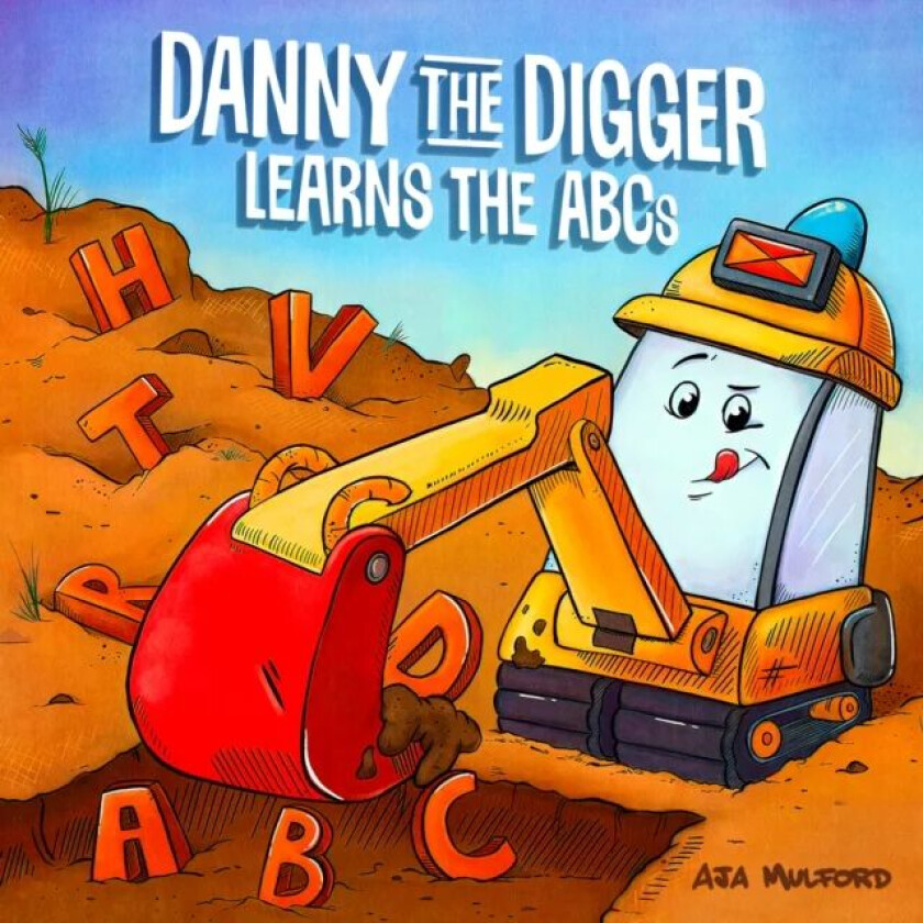 Danny The Digger Learns The Abcs av Aja Mulford