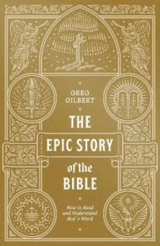 The Epic Story of the Bible av Greg Gilbert