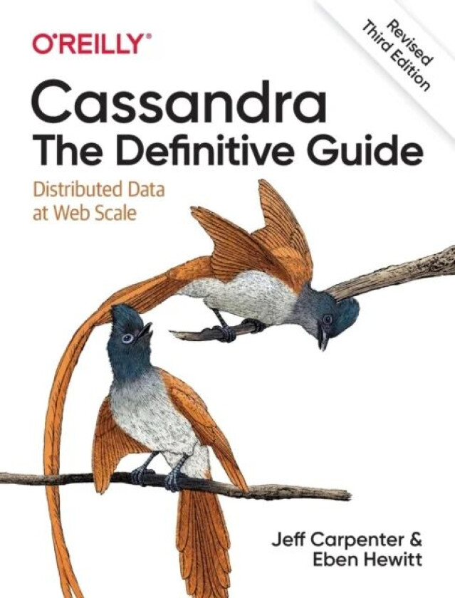 Cassandra: The Definitive Guide, (Revised) Third Edition av Jeff Carpenter, Eben Hewitt