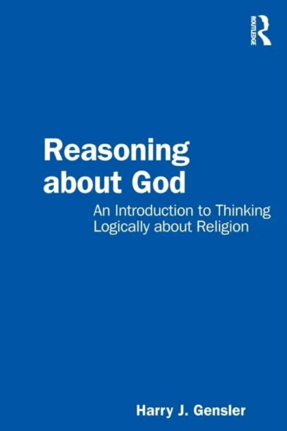 Reasoning about God av Harry J Gensler