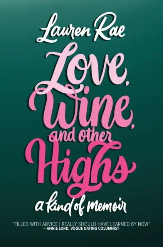 Love, Wine, and Other Highs av Lauren Rae