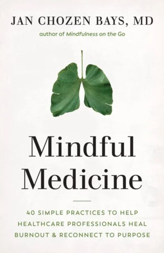 Mindful Medicine av Jan Chozen Bays Bays