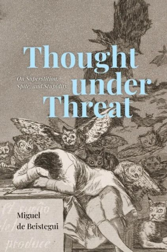 Thought under Threat av Miguel de Beistegui