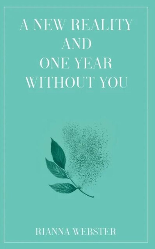 A New Reality and One Year Without You av Rianna Webster