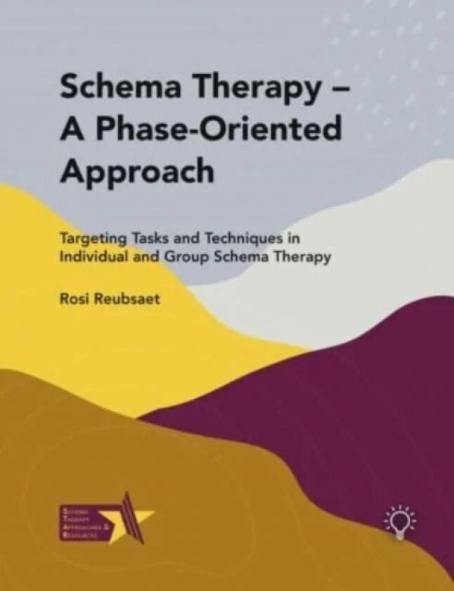 Schema Therapy - A Phase-Oriented Approach av Rosi Reubsaet