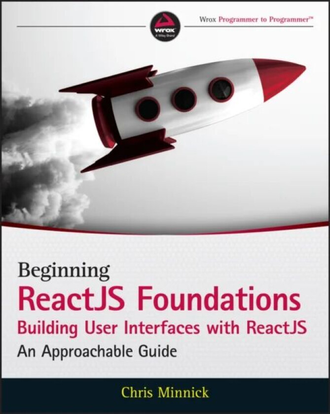 Beginning ReactJS Foundations Building User Interfaces with ReactJS av Chris Minnick