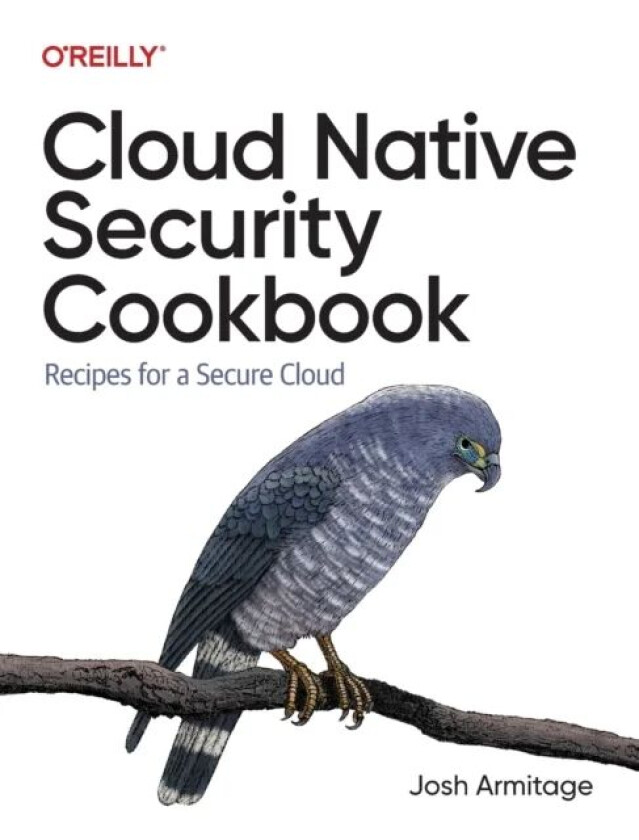 Cloud Native Security Cookbook av Josh Armitage