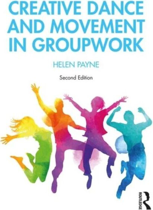 Creative Dance and Movement in Groupwork av Helen Payne