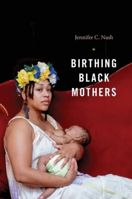 Birthing Black Mothers av Jennifer C. Nash