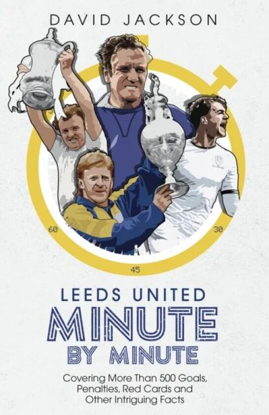 Leeds United Minute By Minute av David Jackson