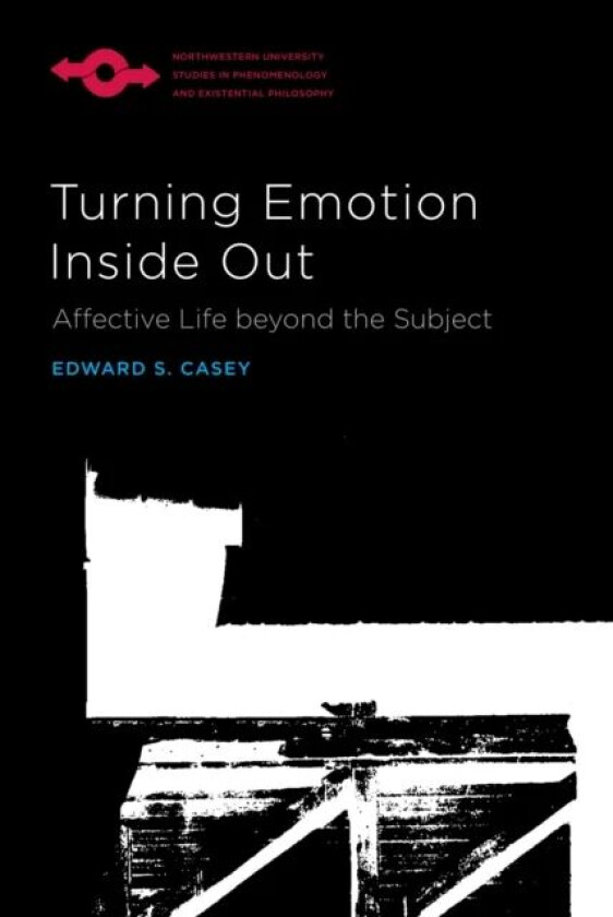 Turning Emotion Inside Out av Edward S. Casey