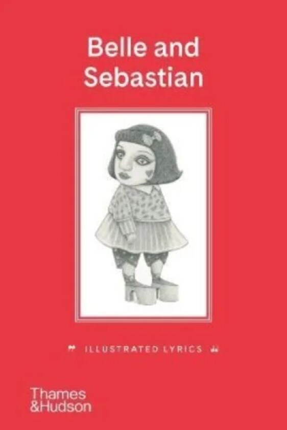 Belle and Sebastian: Illustrated Lyrics av Stuart Murdoch